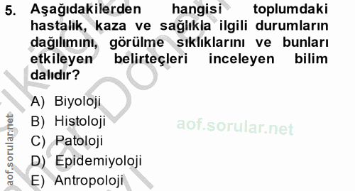 5. soru: Aşağıdakilerden hangisi toplumdaki hastalık, kaza ve sağlıkla ilgili durumların dağılımını, görülme sıklıklarını ve b…