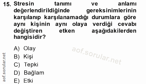 15. soru: Stresin tanımı ve anlamı değerlendirildiğinde gereksinimlerinin karşılanıp karşılanamadığı durumlara göre aynı kişini…