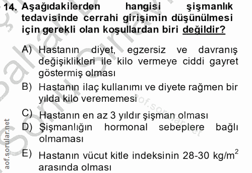 14. soru: 14, Aşağıdakilerden hangisi şişmanlık tedavisinde cerrahi girişimin düşünülmesi için gerekli olan koşullardan biri de…
