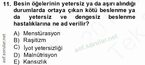 11. soru: Besin öğelerinin yetersiz ya da aşırı alındığı durumlarda ortaya çıkan kötü beslenme ya da yetersiz ve dengesiz besle…