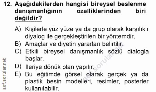 12. soru: Aşağıdakilerden hangisi bireysel beslenme danışmanlığının özelliklerinden biri değildir? A) Kişilerle yüz yüze ya da…