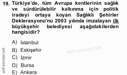 19. soru: Türkiye'de, tüm Avrupa kentlerinin sağlık ve sürdürülebilir kalkınma için politik iradeyi ortaya koyan Sağlıklı Şehir…