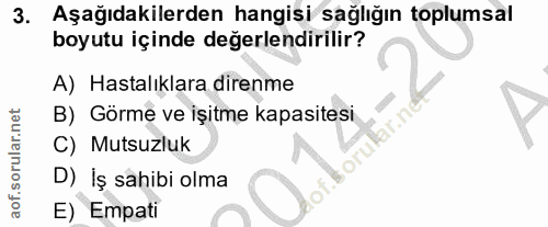3. soru: Aşağıdakilerden hangisi sağlığın toplumsal boyutu içinde değerlendirilir? A) Hastalıklara direnme B) Görme ve işitme…