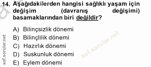 14. soru: Aşağıdakilerden hangisi sağlıklı yaşam için degişim (davranış değişimi) basamaklarından biri değildir? A) Bilinçsizli…
