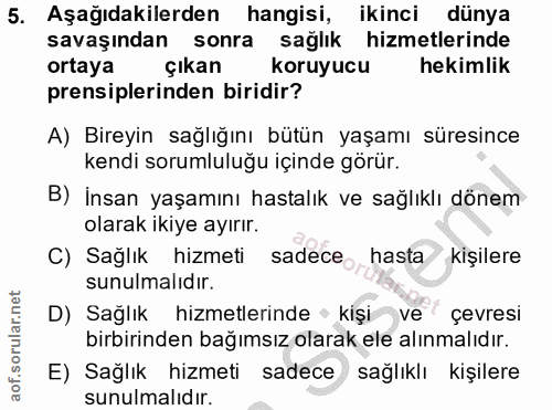 5. soru: Aşağıdakilerden hangisi, ikinci dünya savaşından sonra sağlık hizmetlerinde ortaya çıkan koruyucu hekimlik prensipler…