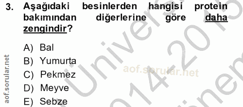 3. soru: Aşağıdaki besinlerden hangisi protein bakımından diğerlerine göre daha zengindir? A) Bal B) Yumurta C) Pekmez aof.s n…