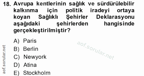 18. soru: Avrupa kentlerinin sağlık ve sürdürülebilir kalkınma için politik iradeyi ortaya koyan Sağlıklı Şehirler Deklarasyonu…