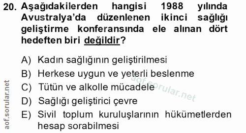20. soru: Aşağıdakilerden hangisi 1988 yılında Avustralya'da düzenlenen ikinci sağliğı geliştirme konferansında ele alınan dört…