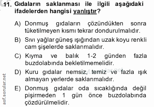 11. soru: Gıdaların saklanması ile ilgili aşağıdaki ifadelerden hangisi yanlıştır? A) Donmuş gıdaların çözündükten sonra tüketi…