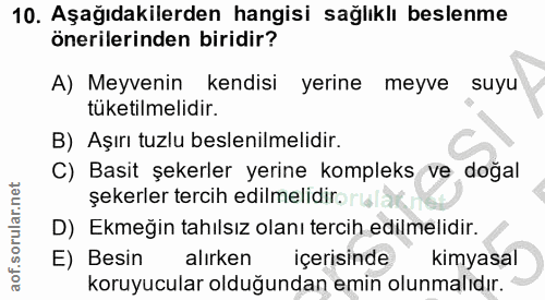 10. soru: Aşağıdakilerden hangisi sağlıklı beslenme önerilerinden biridir? A) Meyvenin kendisi yerine meyve suyu tüketilmelidir…