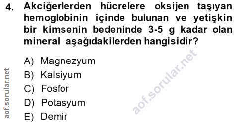 4. soru: Akciğerlerden hücrelere oksijen taşıyan hemoglobinin içinde bulunan ve yetişkin bir kimsenin bedeninde 3-5 g kadar ol…