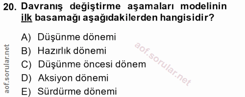 20. soru: Davranış değiştirme aşamaları modelinin ilk basamağı aşağıdakilerden hangisidir? A) Düşünme dönemi B) Hazırlık dönemi…