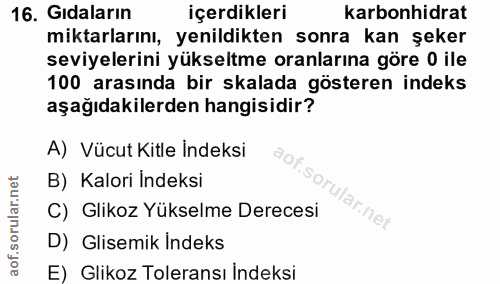 16. soru: Gidaların içerdikleri karbonhidrat miktarlarını, yenildikten sonra kan şeker seviyelerini yükseltme oranlarına göre 0…