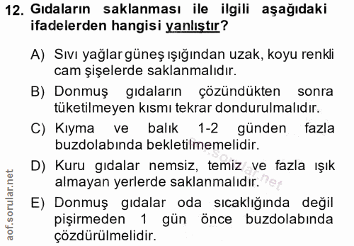 12. soru: Gıdaların saklanması ile ilgili aşağıdaki ifadelerden hangisi yanlıştır? A) Sıvı yağlar güneş ışığından uzak, koyu re…