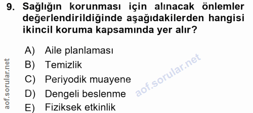 9. soru: Sağlığın korunması için alınacak önlemler değerlendirildiğinde aşağıdakilerden hangisi ikincil koruma kapsamında yer…