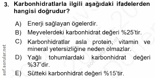 3. soru: Karbonhidratlarla ilgili aşağıdaki ifadelerden hangisi doğrudur? A) Enerji sağlayan ögelerdir. B) Meyvelerdeki karbon…