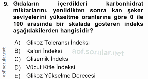 9. soru: Gıdaların içerdikleri karbonhidrat miktarlarını, yenildikten sonra kan şeker seviyelerini yükseltme oranlarına göre 0…