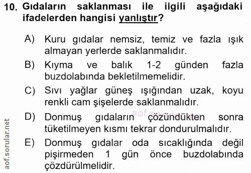 10. soru: Gıdaların saklanması ile ilgili aşağıdaki ifadelerden hangisi yanlıştır? A) Kuru gıdalar nemsiz, temiz ve fazla ışık…