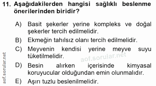 11. soru: Aşağıdakilerden hangisi sağlıklı beslenme önerilerinden biridir? A) Basit şekerler yerine kompleks ve doğal şekerler…