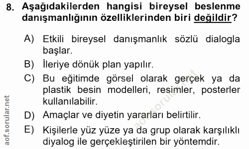 8. soru: Aşağıdakilerden hangisi bireysel beslenme danışmanlığının özelliklerinden biri değildir? A) Etkili bireysel danışmanl…