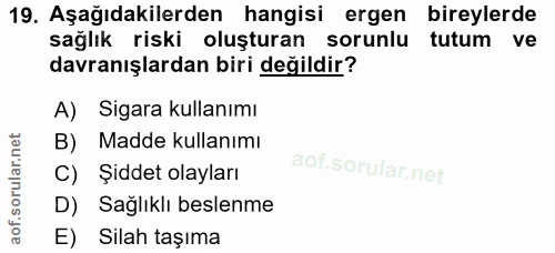 19. soru: Aşağıdakilerden hangisi ergen bireylerde sağlık riski oluşturan sorunlu tutum ve davranışlardan biri değildir? A) Sig…