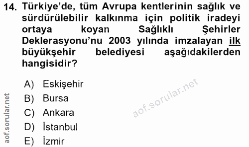 14. soru: Türkiye'de, tüm Avrupa kentlerinin sağlık ve sürdürülebilir kalkınma için politik iradeyi ortaya koyan Sağlıklı Şehir…