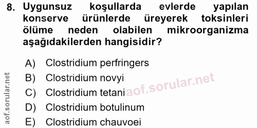 8. soru: Uygunsuz koşullarda evlerde yapilan konserve ürünlerde üreyerek toksinleri ölüme neden olabilen mikroorganizma aşağıd…