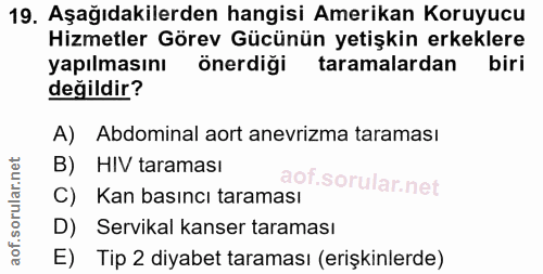 19. soru: Aşağıdakilerden hangisi Amerikan Koruyucu Hizmetler Görev Gücünün yetişkin erkeklere yapılmasını önerdiği taramalarda…