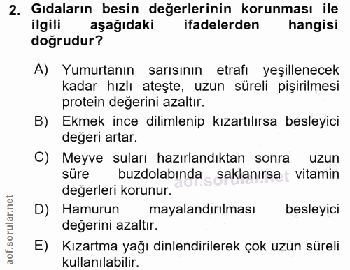 2. soru: Gıdaların besin değerlerinin korunması ile ilgili aşağıdaki ifadelerden hangisi doğrudur? A) Yumurtanın sarısının etr…