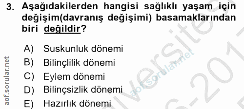 3. soru: Aşağıdakilerden hangisi sağlıklı yaşam için değişim(davranış değişimi) basamaklarından biri değildir? A) Suskunluk dö…