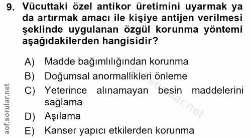 9. soru: Vücuttaki özel antikor üretimini uyarmak ya da artırmak amacı ile kişiye antijen verilmesi şeklinde uygulanan özgül k…