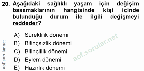 20. soru: Aşağıdaki sağlıklı yaşam için değişim basamaklarının hangisinde kişi içinde bulunduğu durum ile ilgili değişmeyi redd…