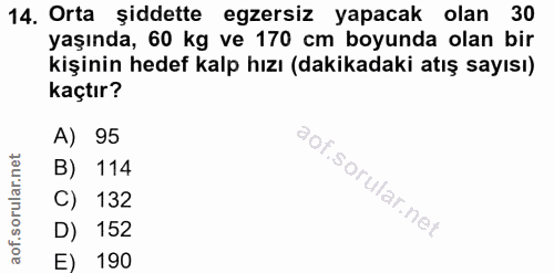 14. soru: Orta şiddette egzersiz yapacak olan 30 yaşında, 60 kg ve 170 cm boyunda olan bir kişinin hedef kalp hızı (dakikadaki…