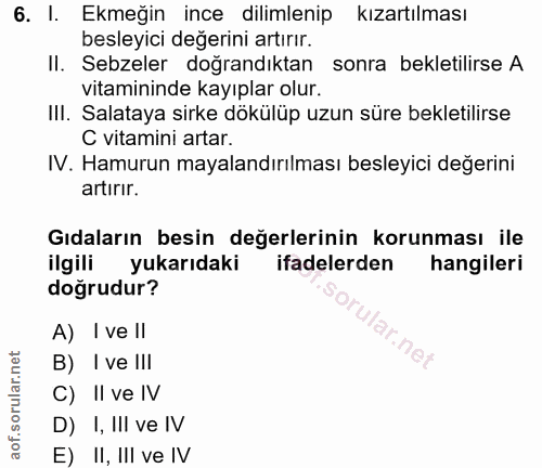 6. soru: I. Ekmeğin ince dilimlenip kızartılması besleyici değerini artırır. II. Sebzeler doğrandıktan sonra bekletilirse A vi…