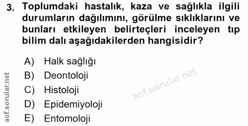 3. soru: Toplumdaki hastalık, kaza ve sağlıkla ilgili durumların dağılımını, görülme sıklıklarını ve bunları etkileyen belirte…