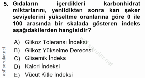 5. soru: Gıdaların içerdikleri karbonhidrat miktarlarını, yenildikten sonra kan şeker seviyelerini yükseltme oranlarına göre 0…