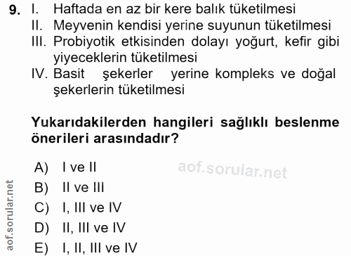 9. soru: I. Haftada en az bir kere balık tüketilmesi II. Meyvenin kendisi yerine suyunun tüketilmesi III. Probiyotik etkisinde…