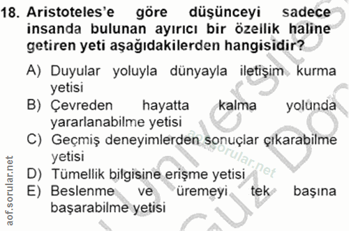 18. soru: Aristoteles'e göre düşünceyi sadece insanda bulunan ayırıcı bir özellik haline getiren yeti aşağıdakilerden hangisidi…