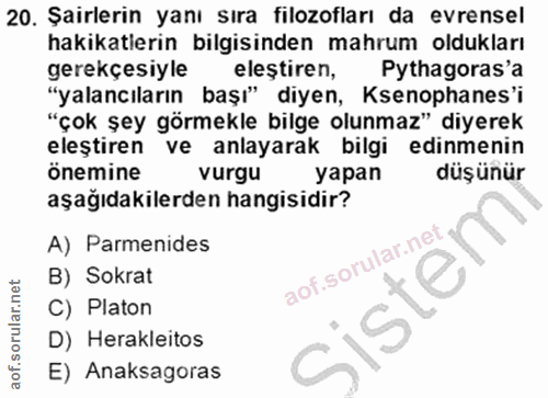 20. soru: Şairlerin yanı sıra filozofları da evrensel hakikatlerin bilgisinden mahrum oldukları gerekçesiyle eleştiren, Pythago…
