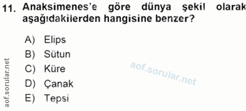 11. soru: Anaksimenes'e göre dünya şekil olarak aşağıdakilerden hangisine benzer? A) Elips B) Sütun r.net C) Küre rula D) Çanak…