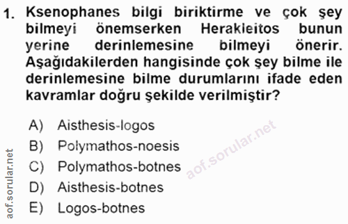 1. soru: Ksenophanes bilgi biriktirme ve çok şey bilmeyi önemserken Herakieitos bunun yerine derinlemesine bilmeyi önerir. Aşa…
