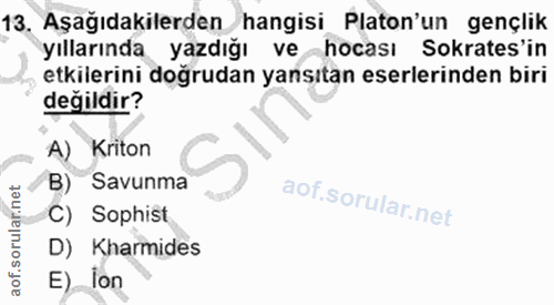 13. soru: Aşağıdakilerden hangisi Platon'un gençlik yıllarında yazdığı ve-hocası Sokrates'in etkilerini doğrudan yansıtan eserl…