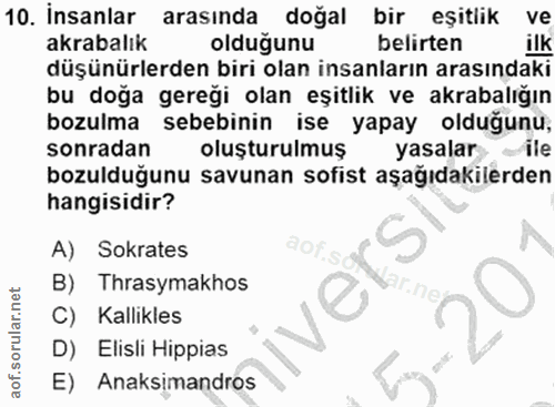 10. soru: insanlar arasında doğal bir eşitlik ve akrabalık olduğunu belirten ilk düşünürlerden biri olan insanların arasındaki…