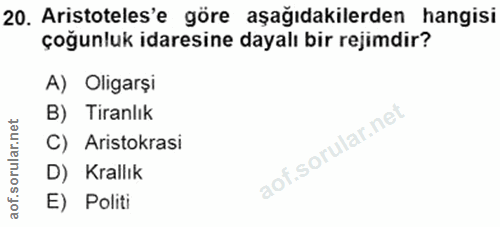 20. soru: Aristoteles'e göre aşağıdakilerden hangisi çoğunluk idaresine dayalı bir rejimdir? A) Oligarși B) Tiranlık C) Aristok…