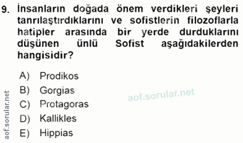 9. soru: İnsanların doğada önem verdikleri şeyleri tanrılaştırdıklarını ve sofistlerin filozoflarla hatipler arasında bir yerd…
