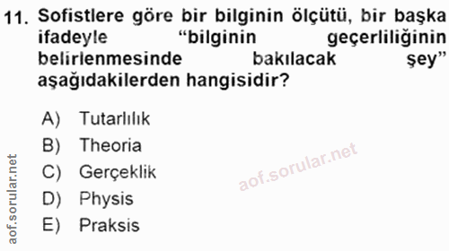 11. soru: Sofistlere göre bir bilginin ölçütü, bir başka ifadeyle "bilginin geçerliliğinin belirlenmesinde bakılacak şey" aşağı…