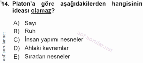 14. soru: Platon'a göre aşağıdakilerden hangisinin ideası olamaz? A) Sayı C) Insan yapımı nesneler sorularnet B) Ruh • =l D) Ah…