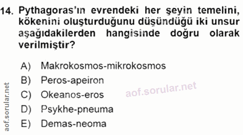 14. soru: Pythagoras'ın evrendeki her şeyin temelini, kökenini oluşturduğunu düşündüğü iki unsur aşağıdakilerden hangisinde doğ…