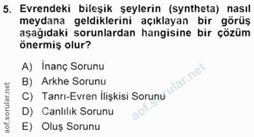 5. soru: Evrendeki bileşik şeylerin (syntheta) nasıl meydana geldiklerini açıklayan bir görüş aşağıdaki sorunlardan hangisine…