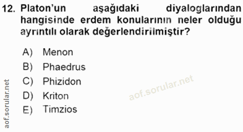 12. soru: Platon'un aşağıdaki diyaloglarından hangisinde erdem konularının neler olduğu ayrıntılı olarak değerlendirilmiştir? A…